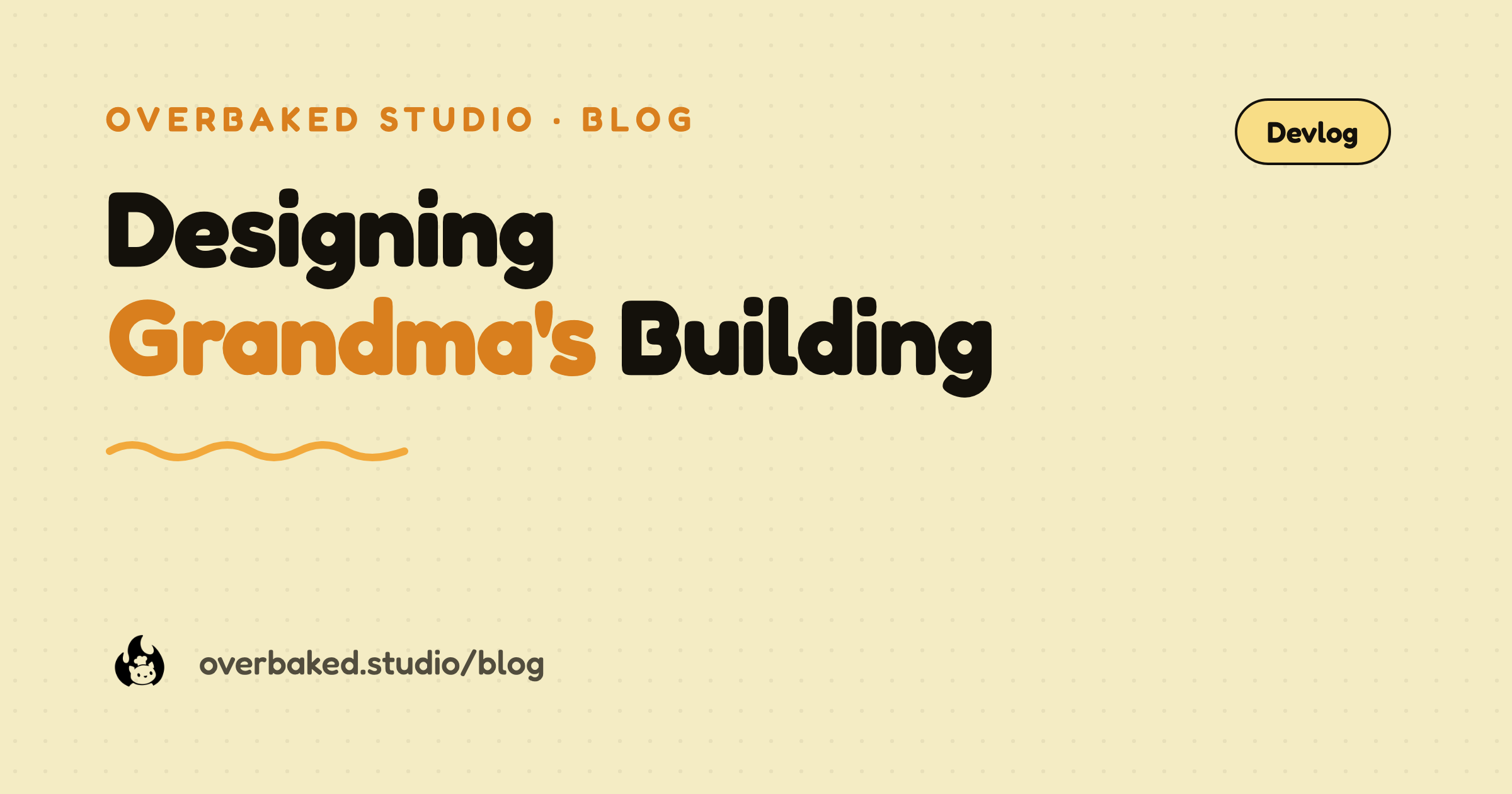 Overbaked Studio blog cover reading Designing Grandma's Building on a warm cream background
