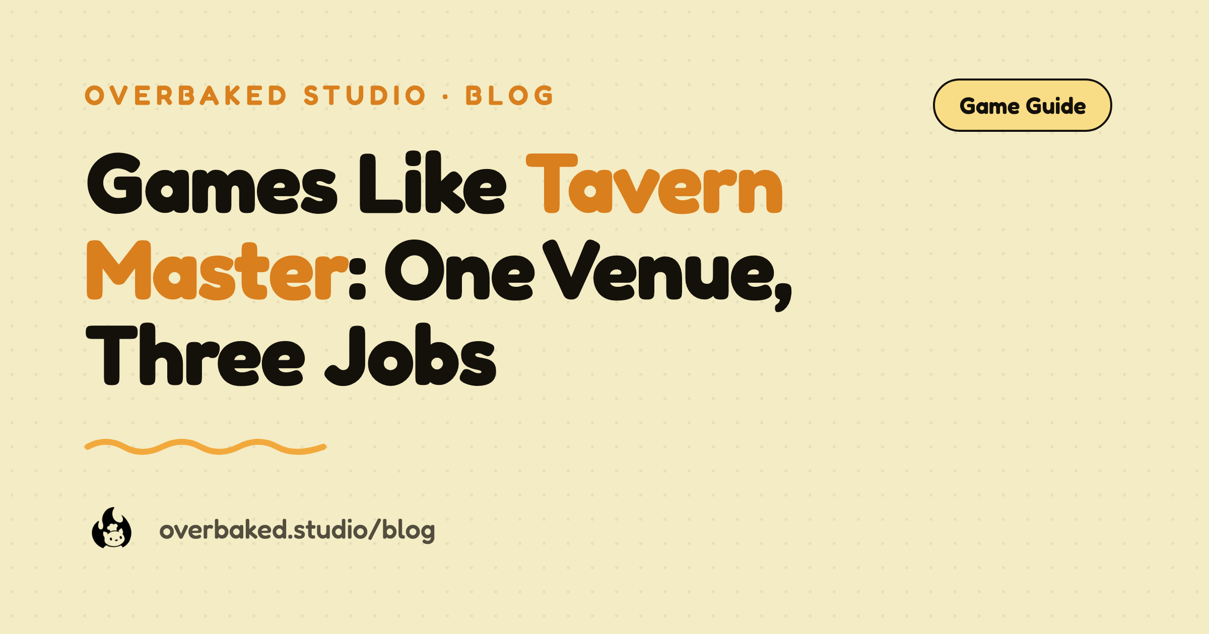 Overbaked Studio blog cover reading Games Like Tavern Master: One Venue, Three Jobs