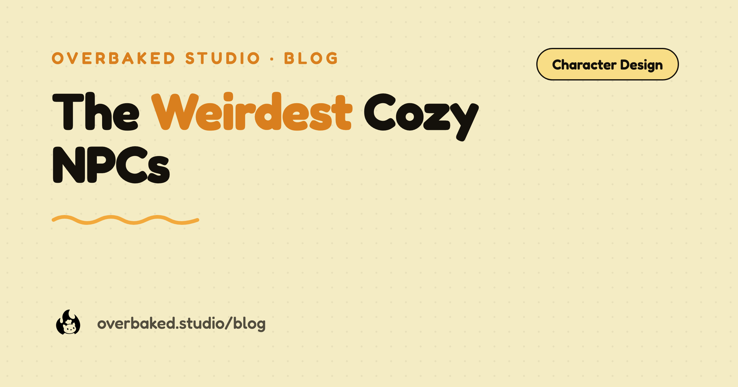 Overbaked Studio blog cover reading The Weirdest Cozy NPCs on a warm cream background