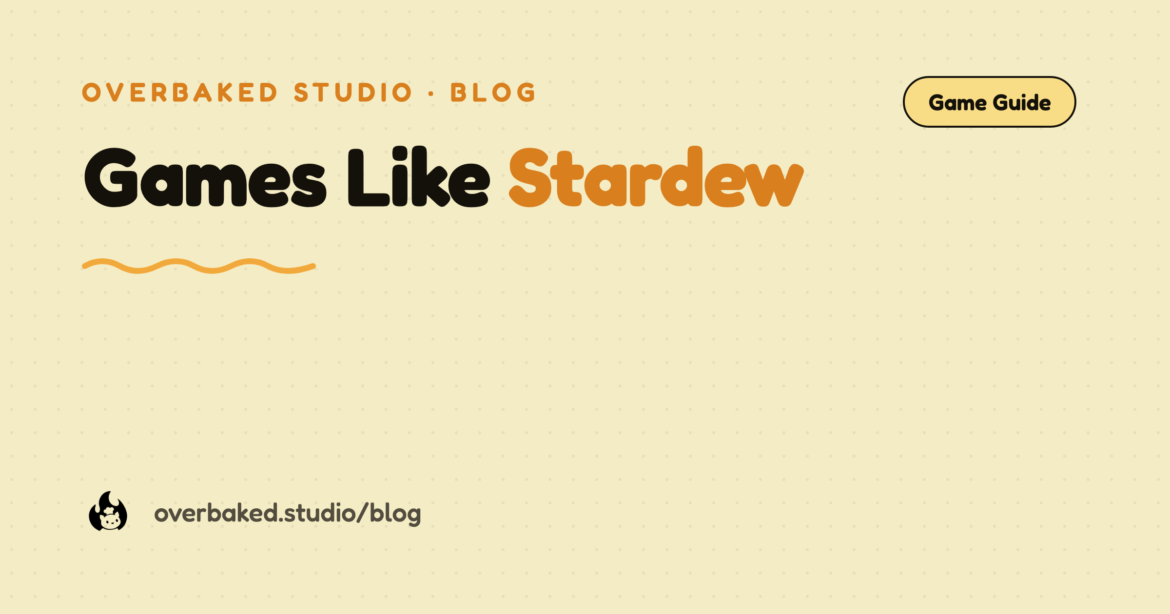 Overbaked Studio blog cover reading Games Like Stardew on a warm cream background