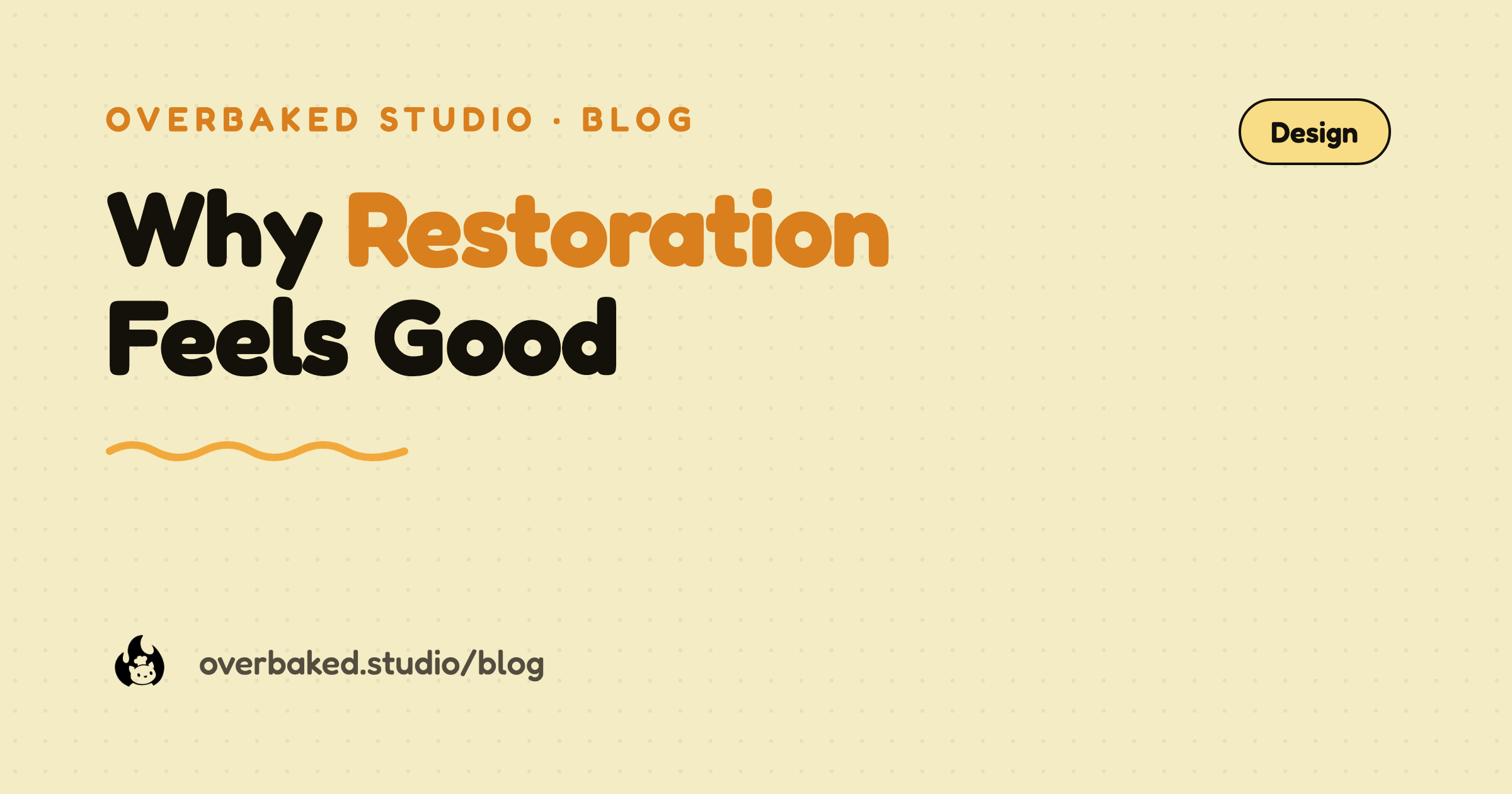 Overbaked Studio blog cover reading Why Restoration Feels Good on a warm cream background