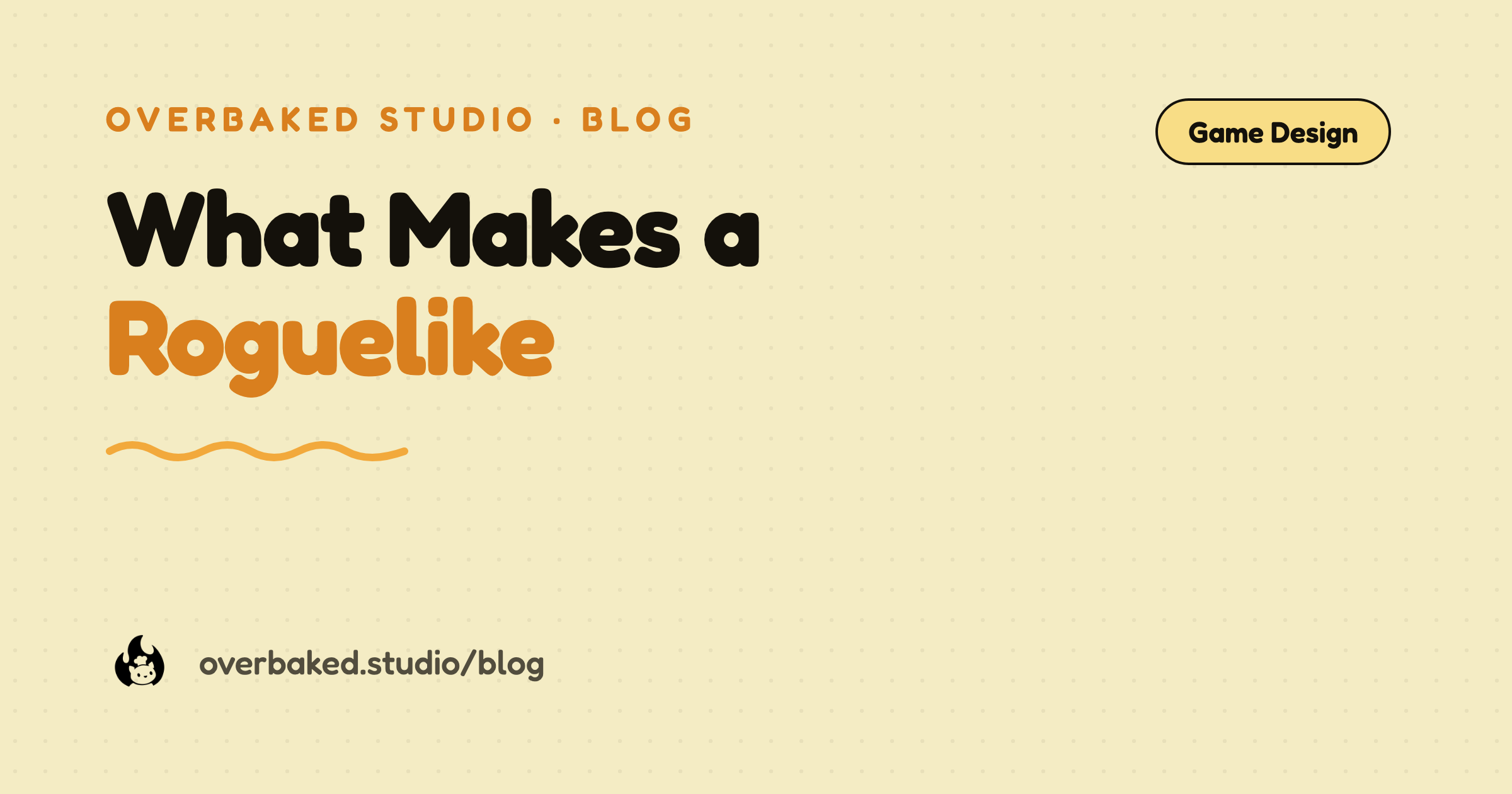 Overbaked Studio blog cover reading What Makes a Roguelike on a warm cream background