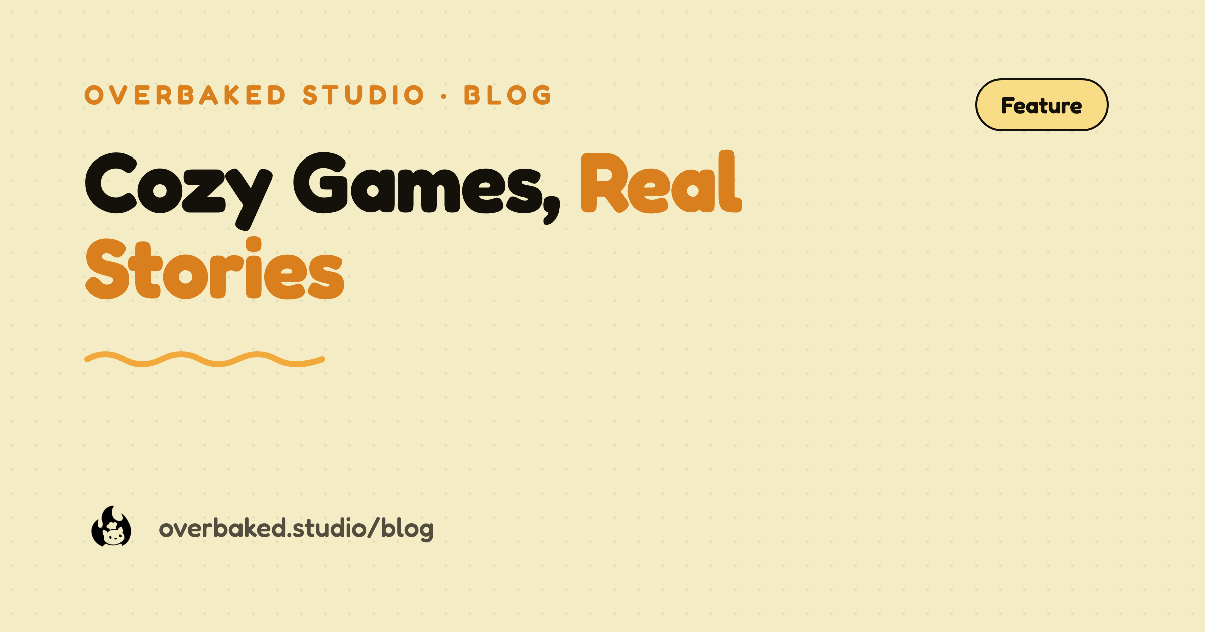 Overbaked Studio blog cover reading Cozy Games, Real Stories on a warm cream background
