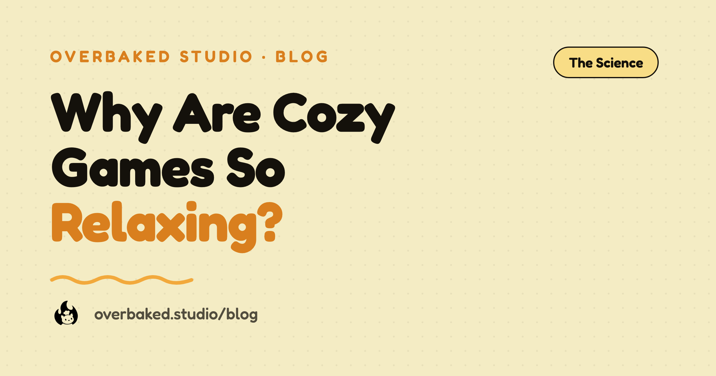Overbaked Studio blog cover with the title Why Are Cozy Games So Relaxing? The Science on a warm cream background