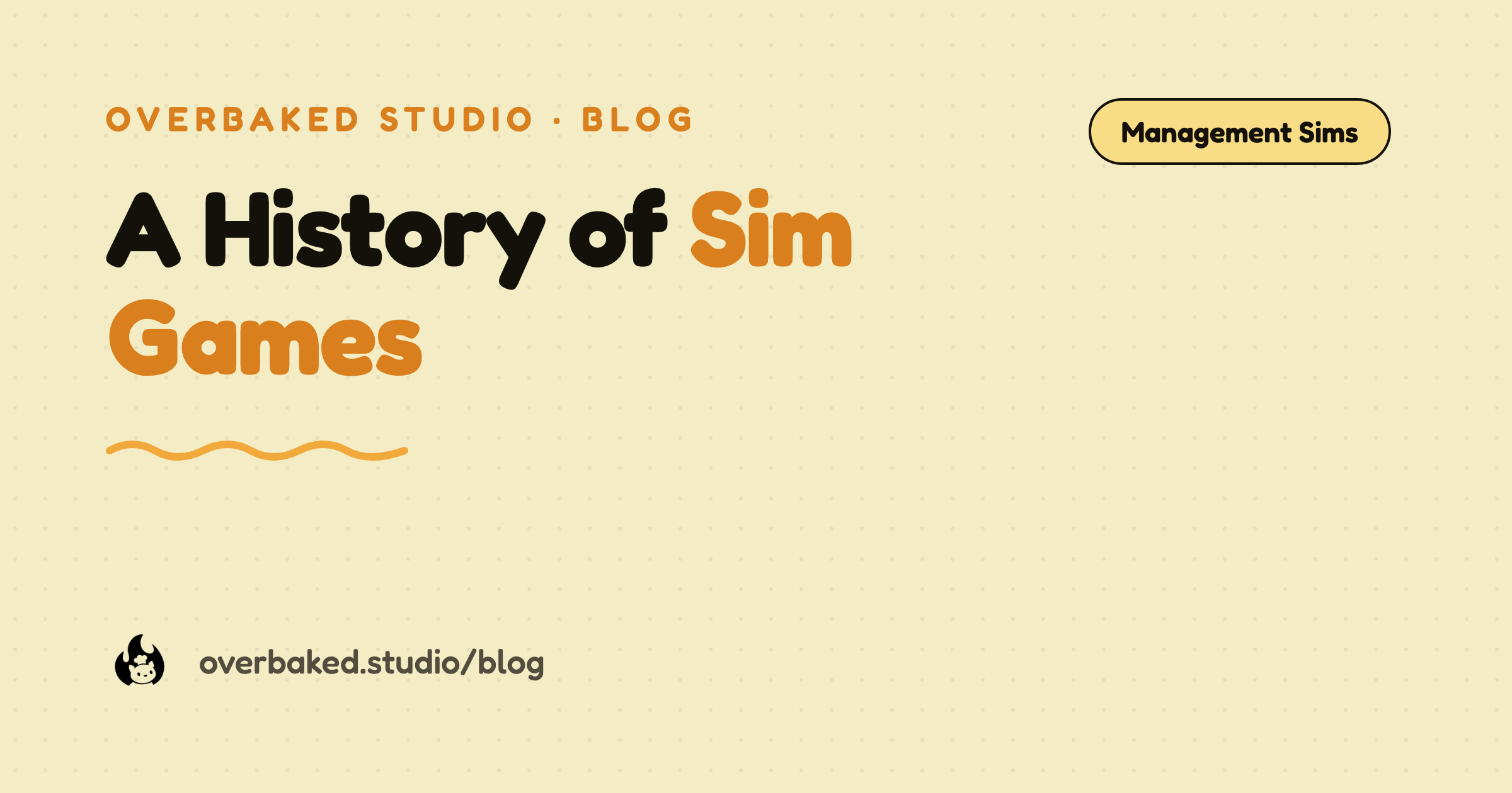 Overbaked Studio blog cover reading A History of Sim Games on a warm cream background