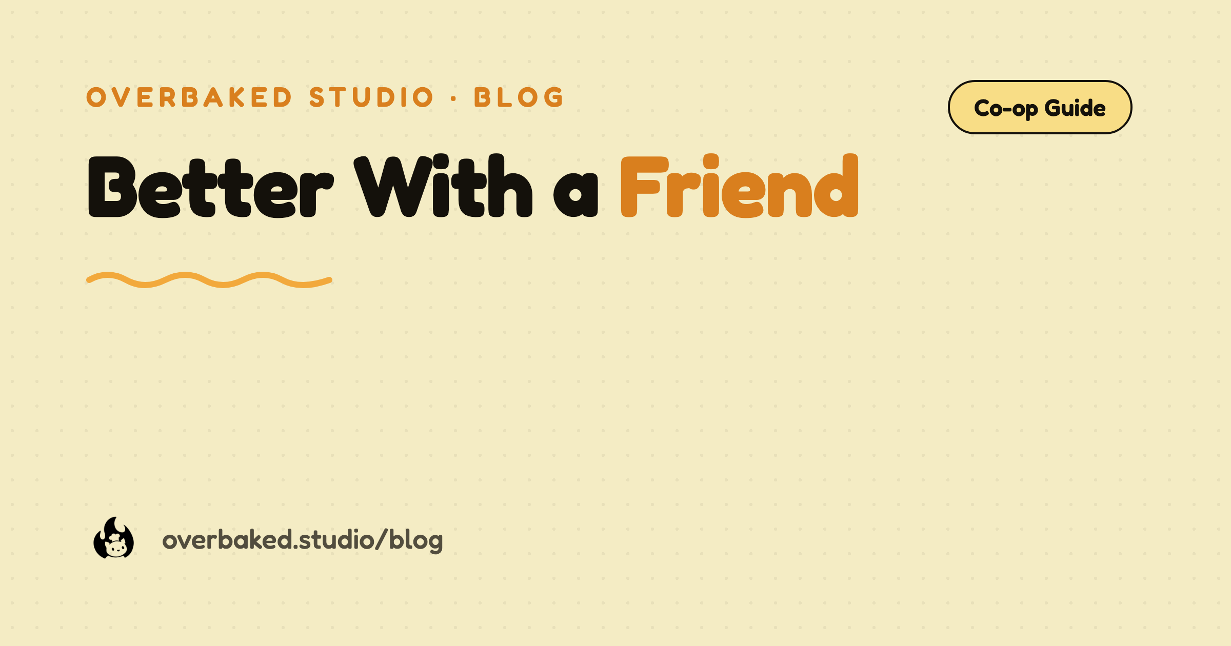 Overbaked Studio blog cover reading Better With a Friend on a warm cream background