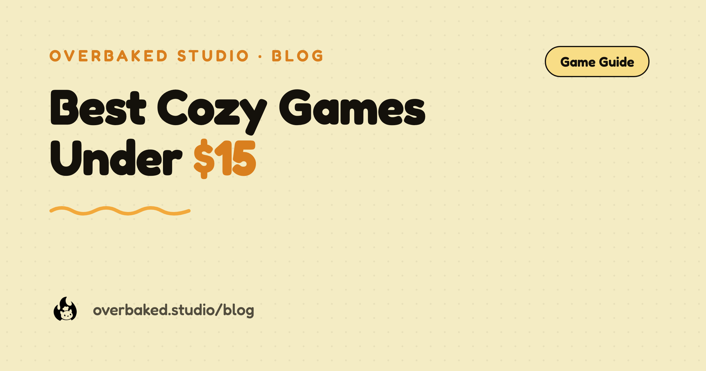 Overbaked Studio blog cover reading Best Cozy Games Under $15 on a warm cream background