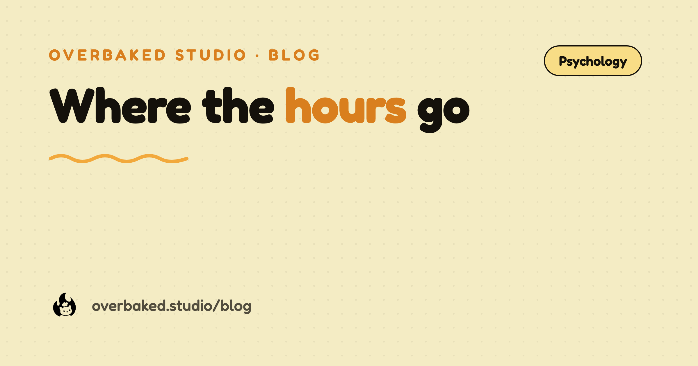 Overbaked Studio blog cover reading Where the hours go on a warm cream background
