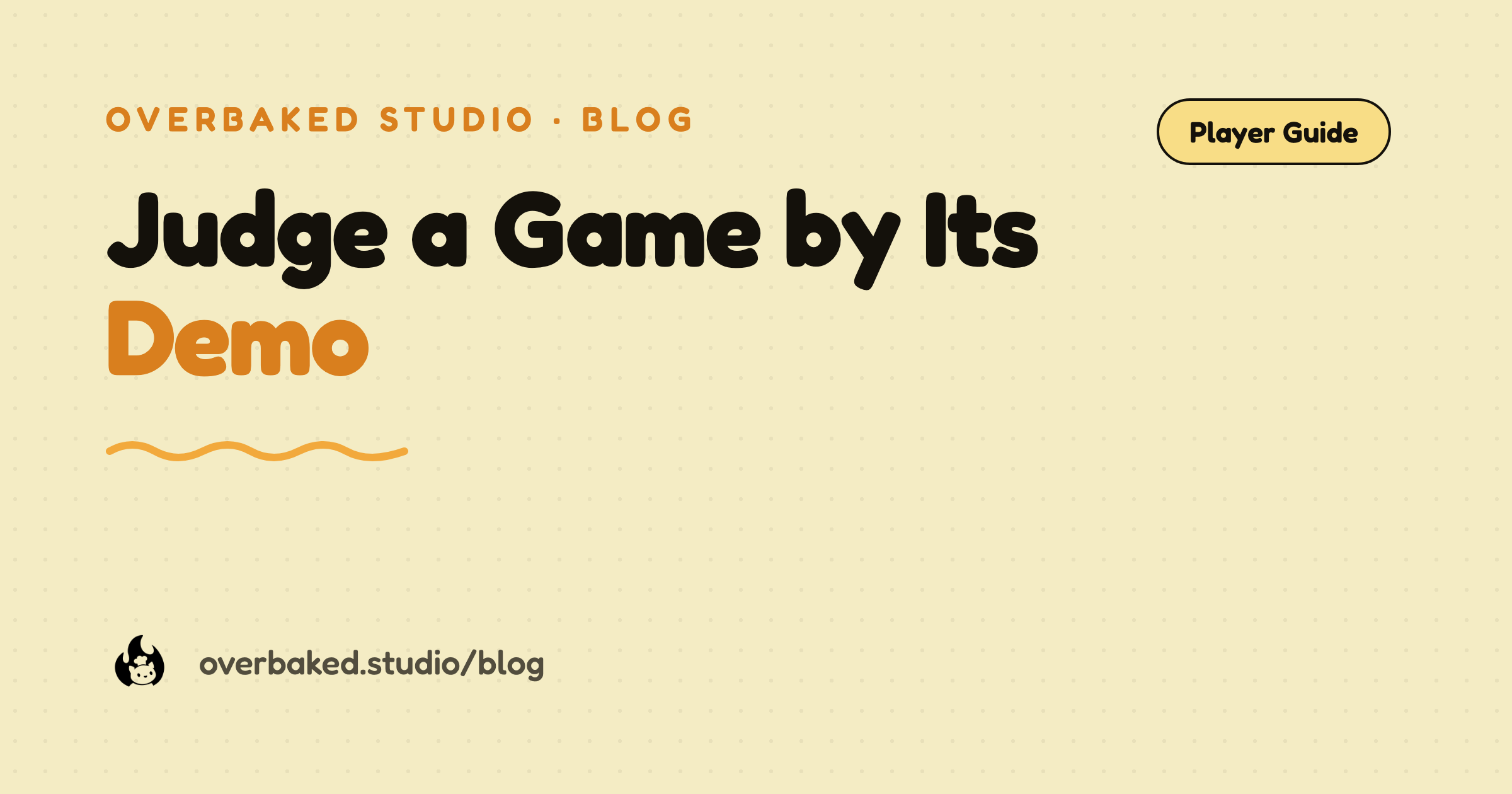 Overbaked Studio blog cover reading Judge a Game by Its Demo on a warm cream background
