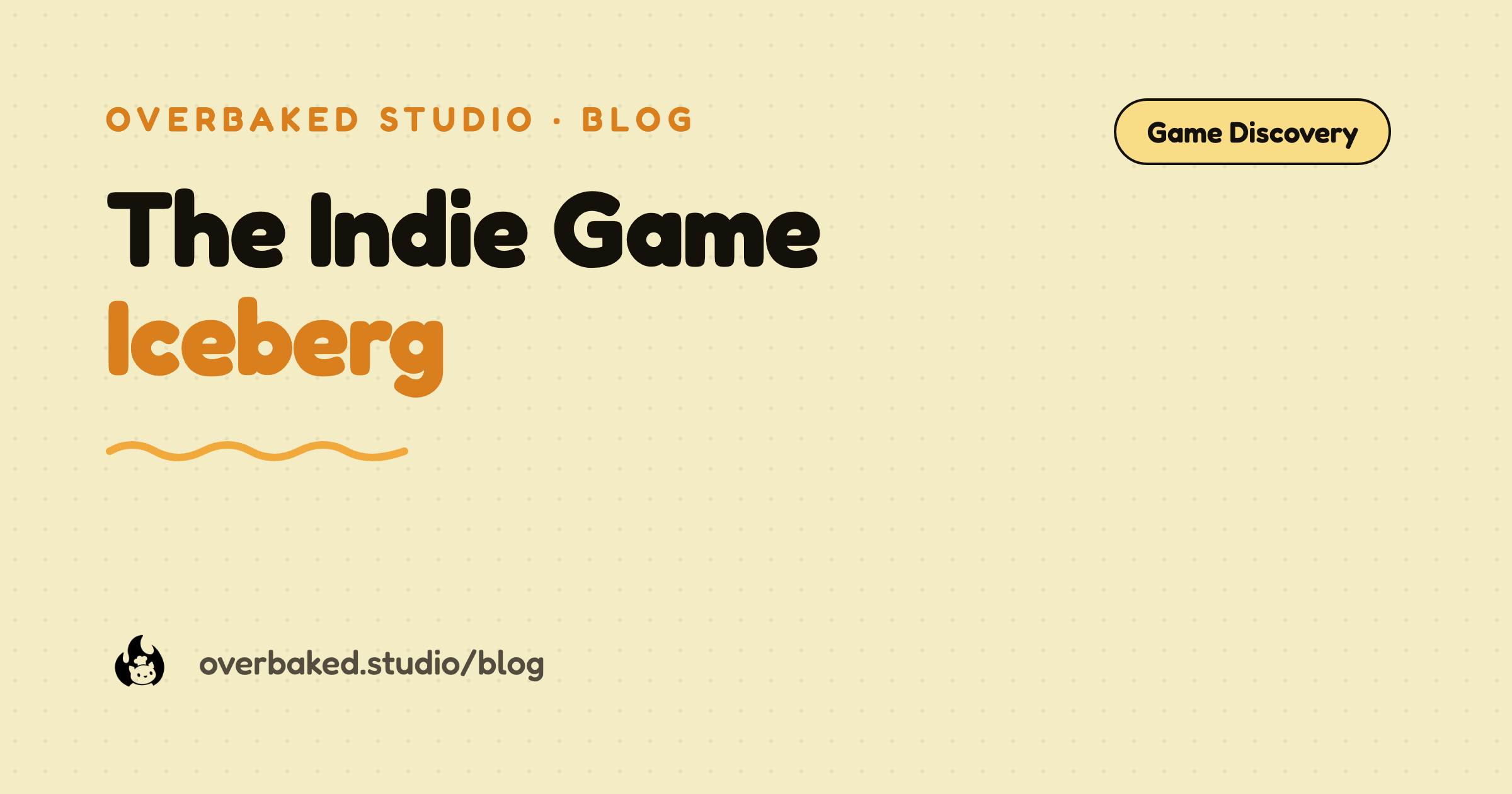 Overbaked Studio blog cover reading The Indie Game Iceberg on a warm cream background