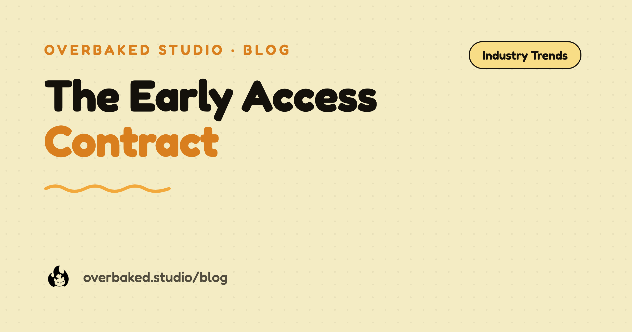Overbaked Studio blog cover reading The Early Access Contract on a warm cream background