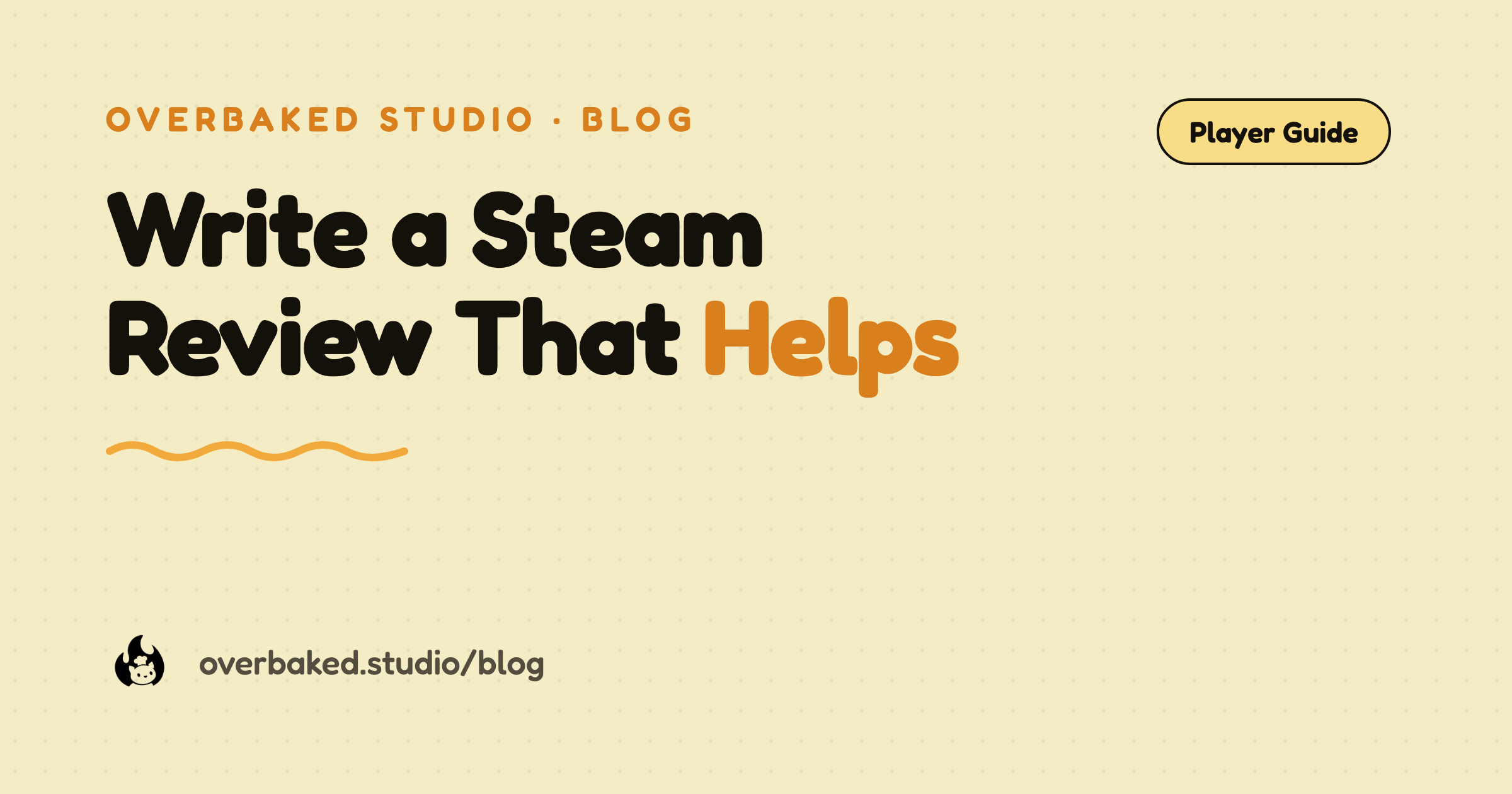 Overbaked Studio blog cover reading Write a Steam Review That Helps on a warm cream background