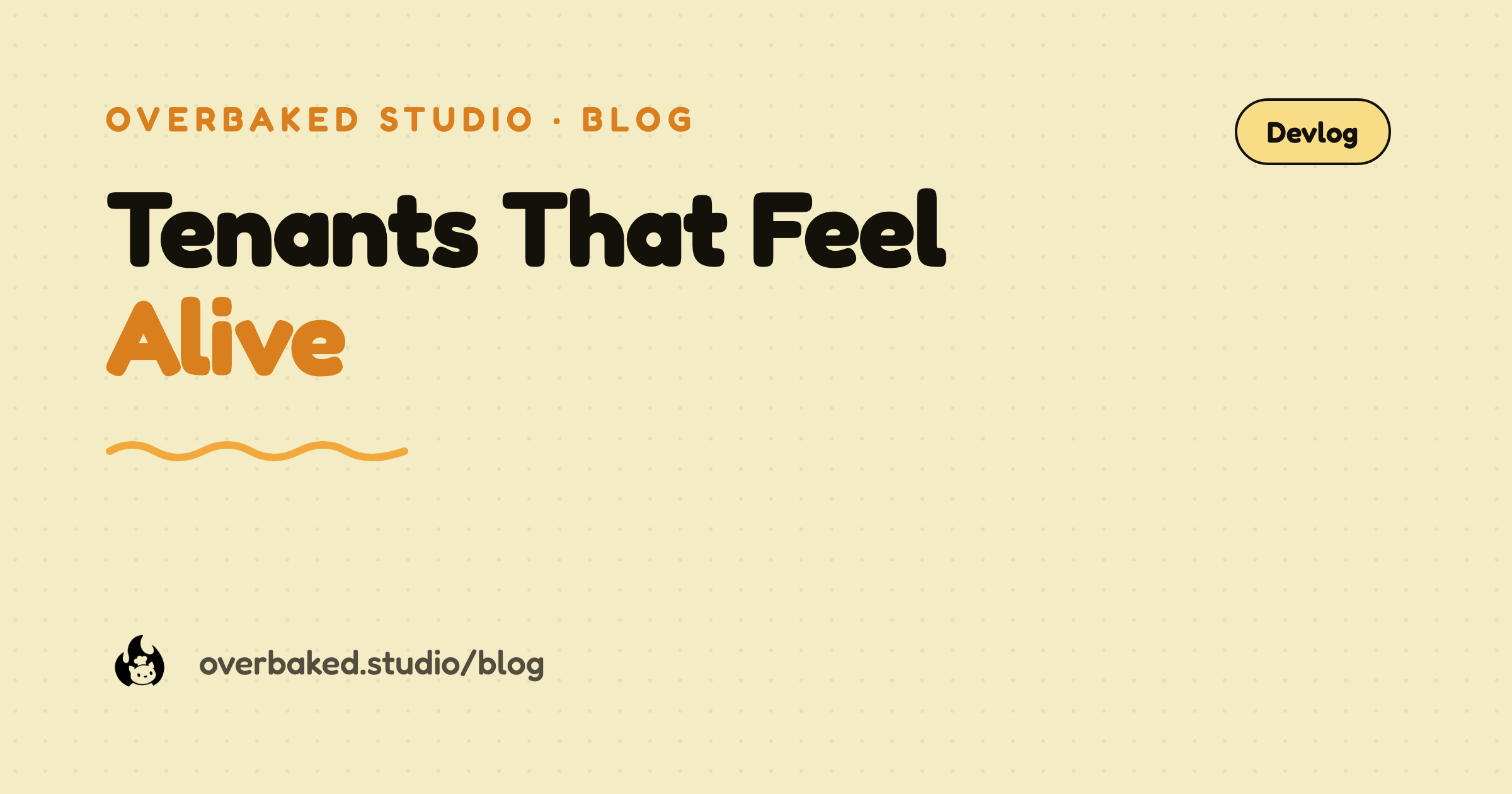 Overbaked Studio blog cover reading Tenants That Feel Alive on a warm cream background