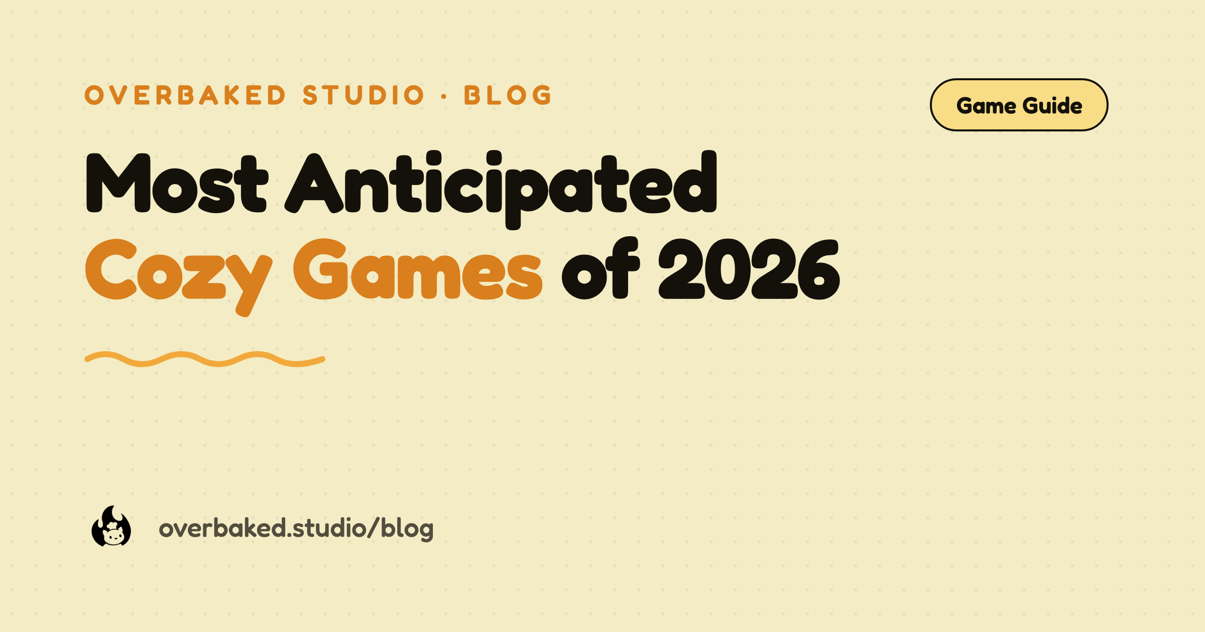 Overbaked Studio blog cover reading Most Anticipated Cozy Games of 2026 on a warm cream background