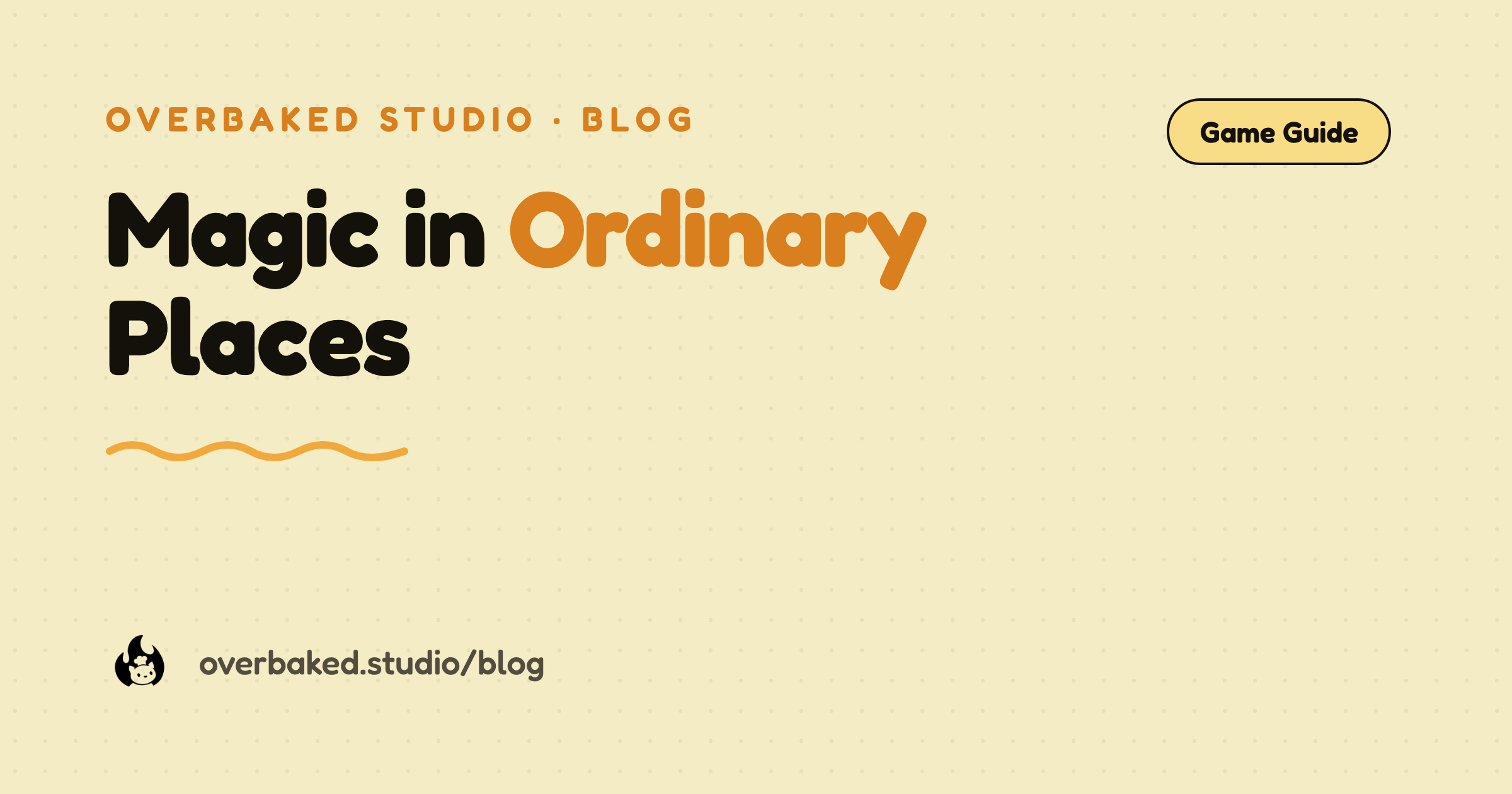 Overbaked Studio blog cover reading Magic in Ordinary Places on a warm cream background