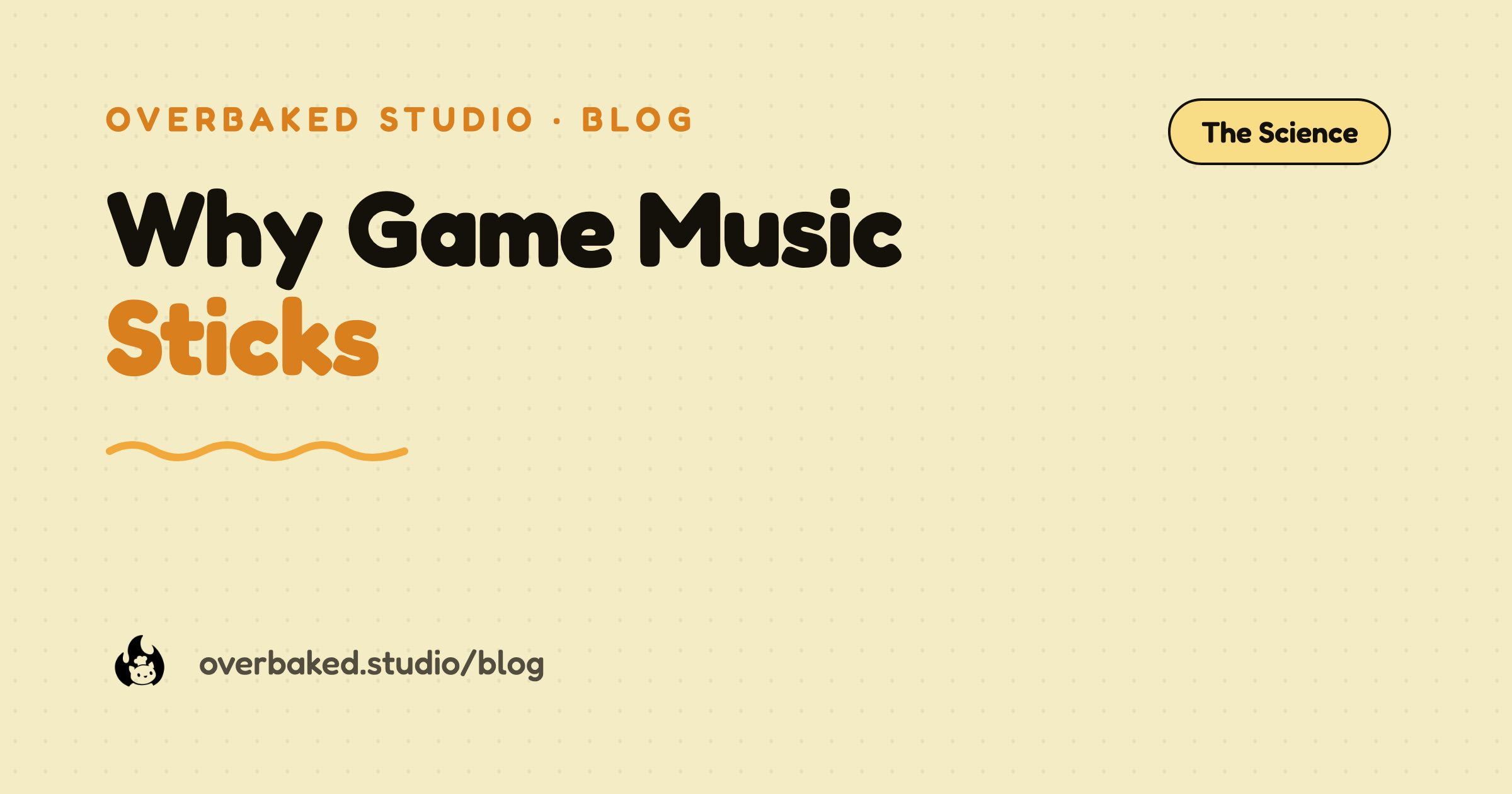 Overbaked Studio blog cover reading Why Game Music Sticks on a warm cream background
