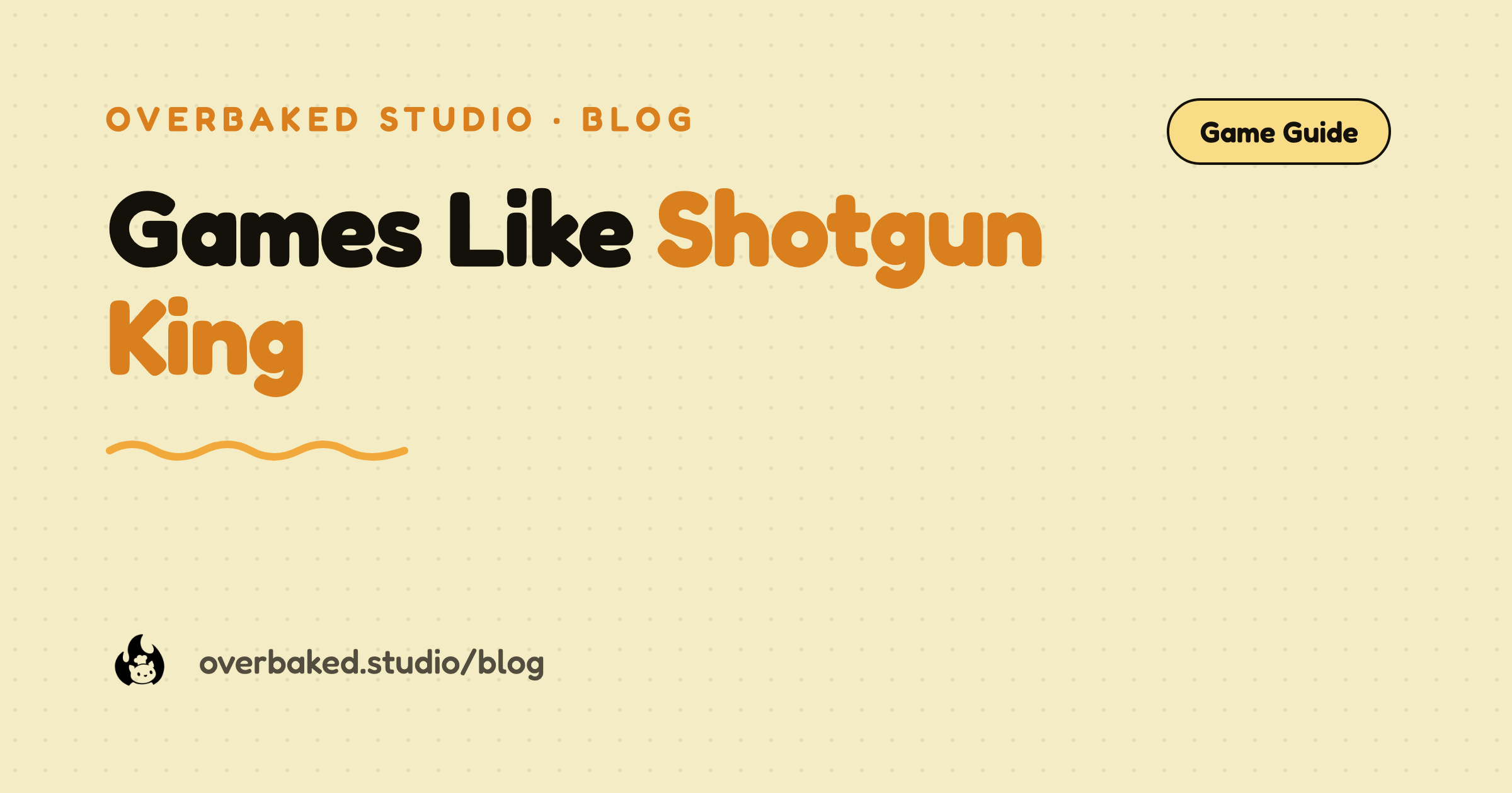 Overbaked Studio blog cover reading Games Like Shotgun King