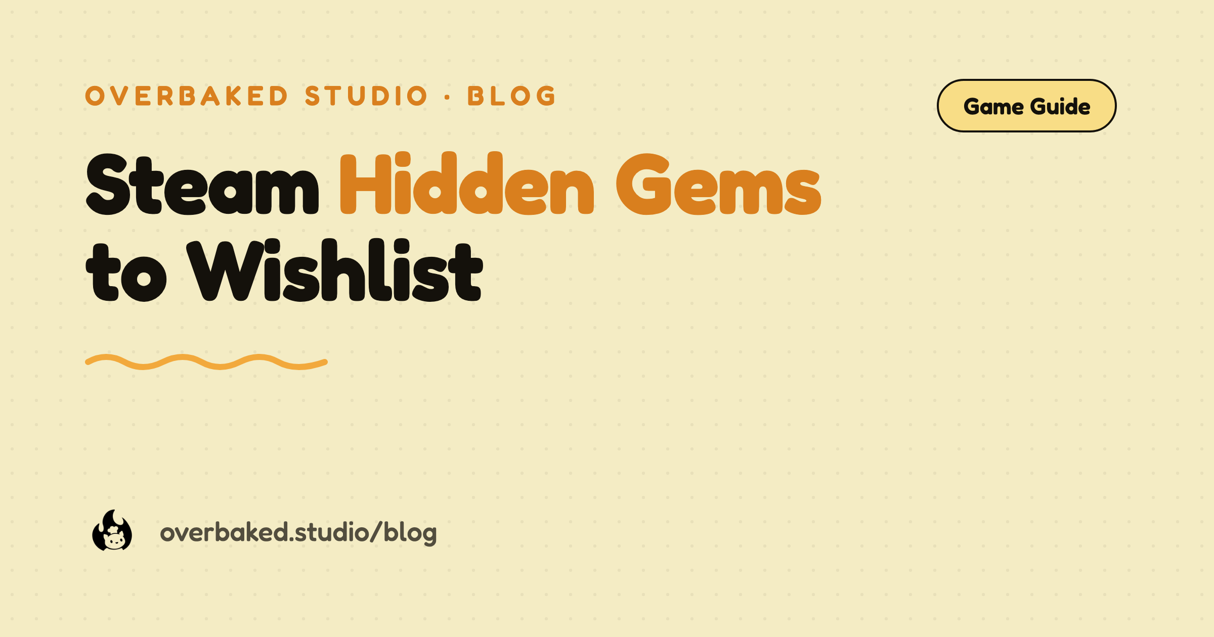 Overbaked Studio blog cover reading Steam Hidden Gems to Wishlist on a warm cream background