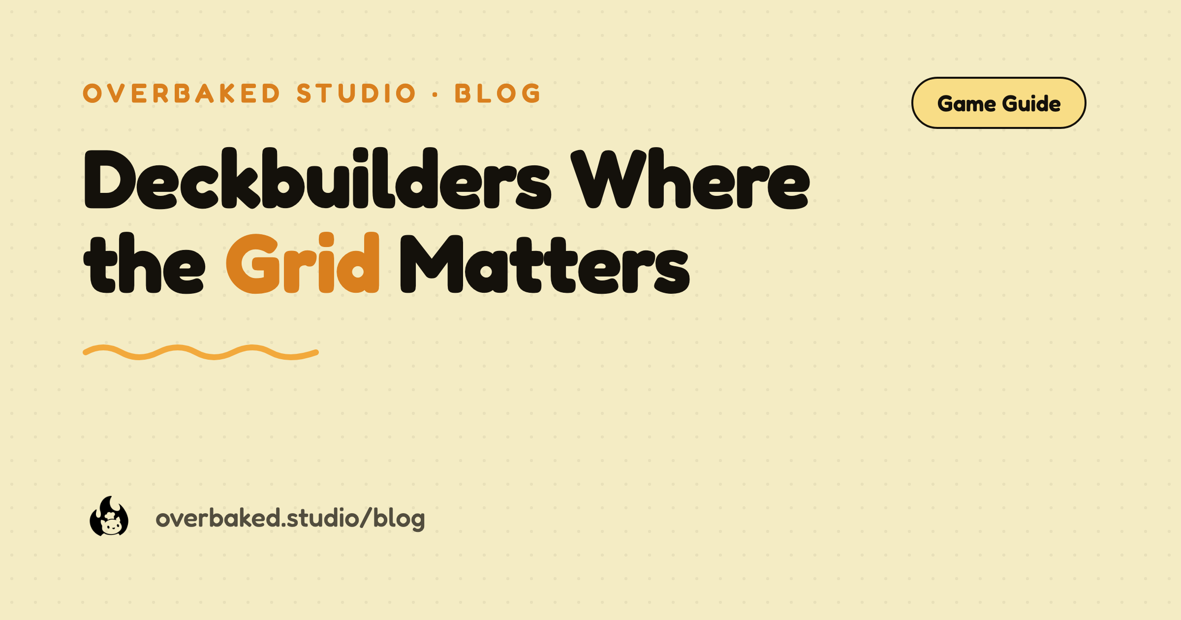 Overbaked Studio blog cover reading Deckbuilders Where the Grid Matters