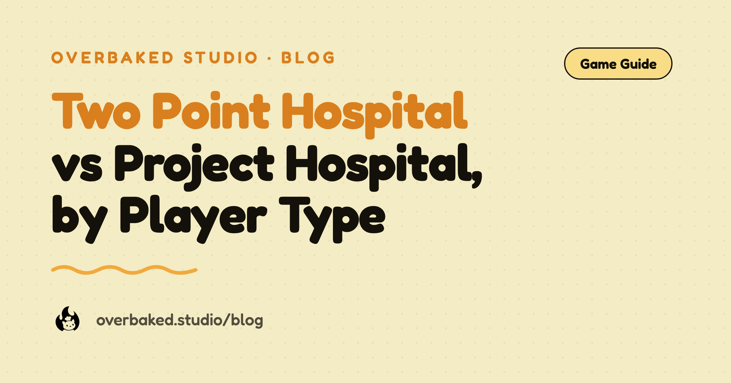 Overbaked Studio blog cover reading Two Point Hospital vs Project Hospital, by Player Type
