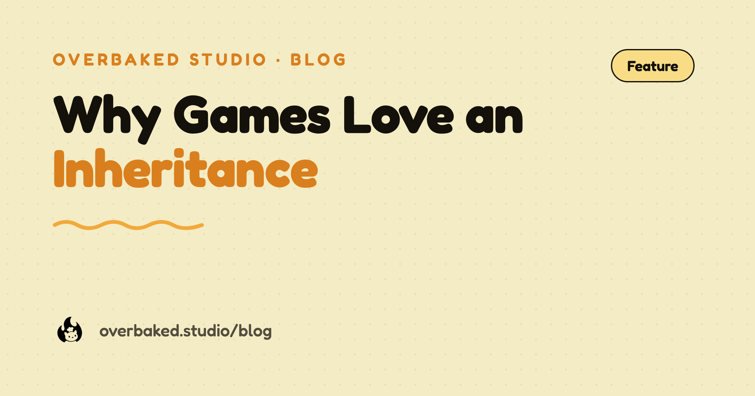 Overbaked Studio blog cover reading Why Games Love an Inheritance on a warm cream background