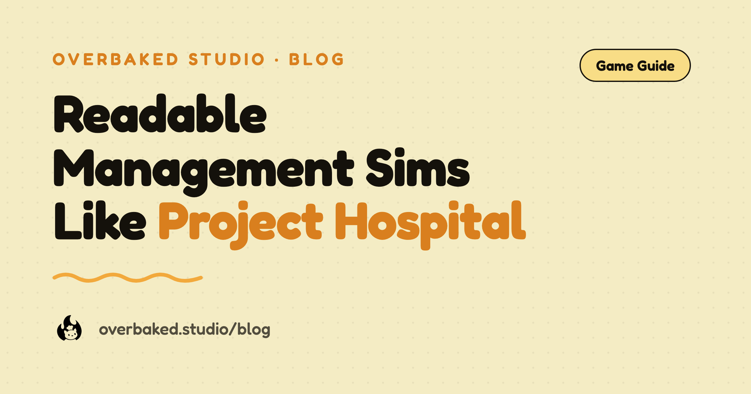 Overbaked Studio blog cover reading Readable Management Sims Like Project Hospital