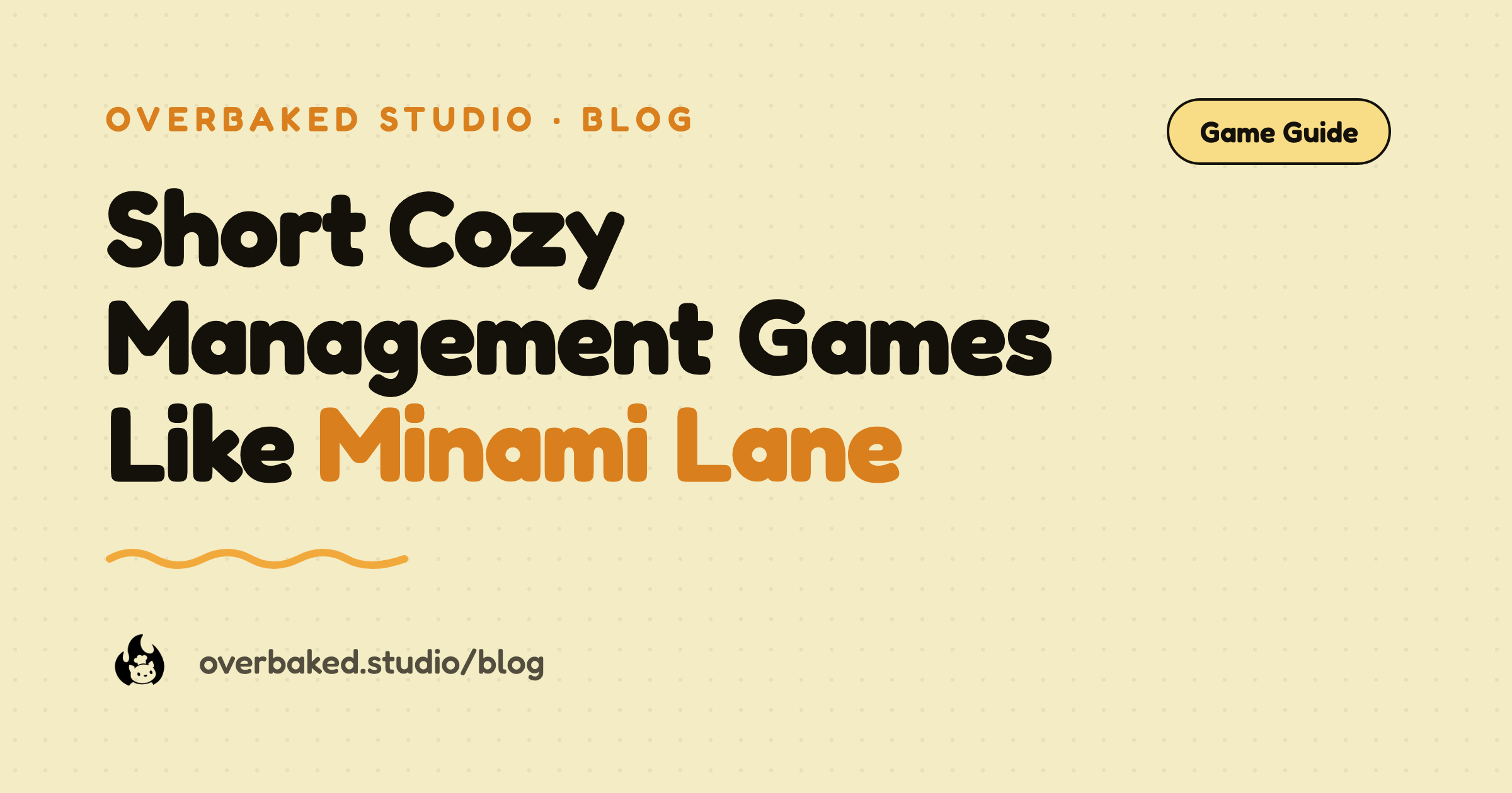Overbaked Studio blog cover reading Short Cozy Management Games Like Minami Lane