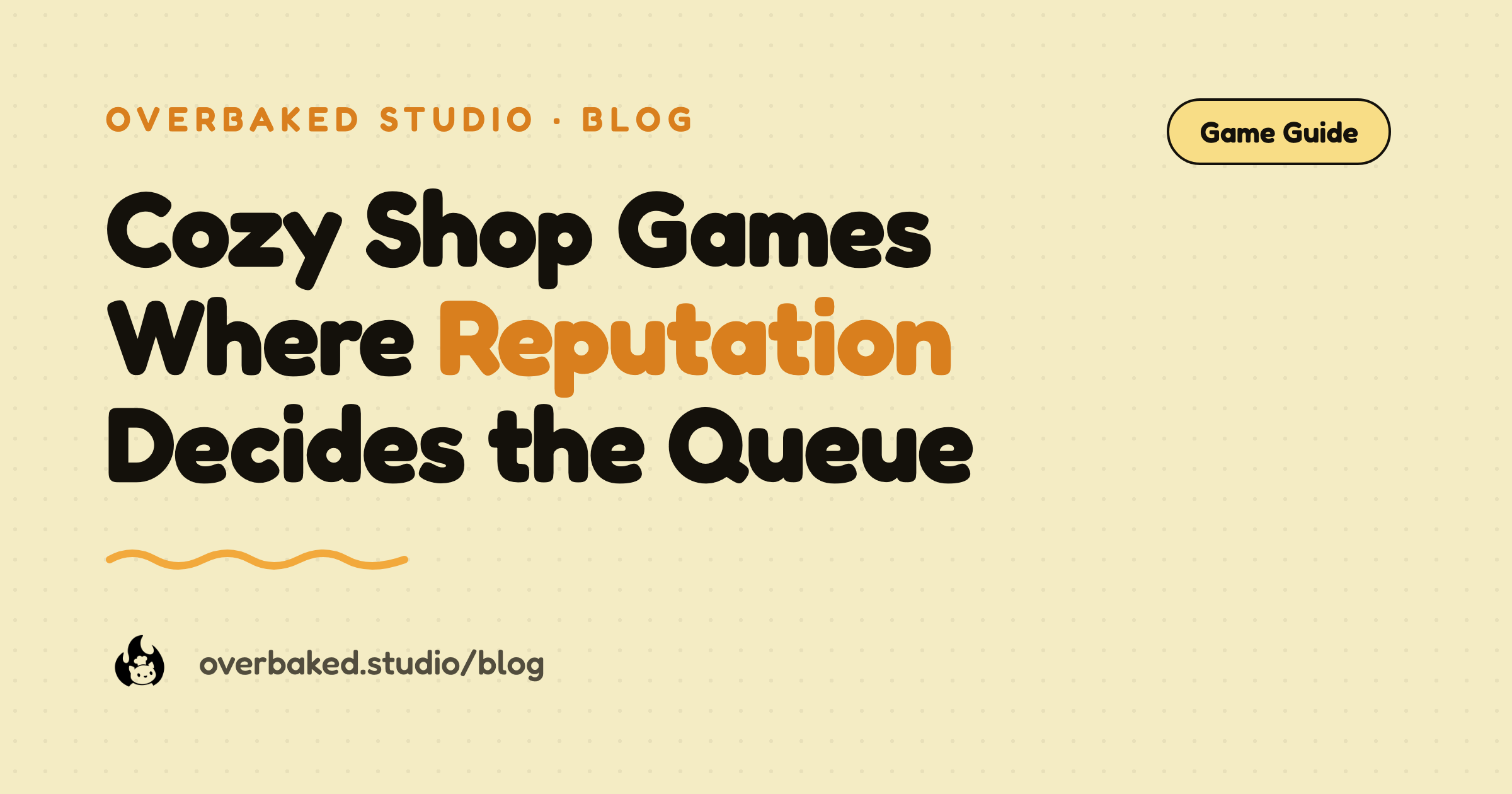 Overbaked Studio blog cover reading Cozy Shop Games Where Reputation Decides the Queue